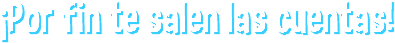 ¡Por fin te salen las cuentas!
